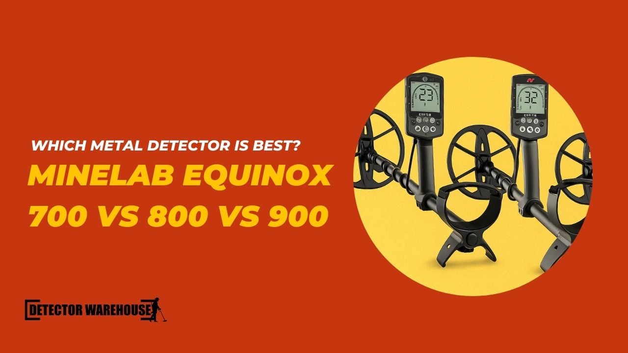 Minelab Equinox 700 vs 800 vs 900