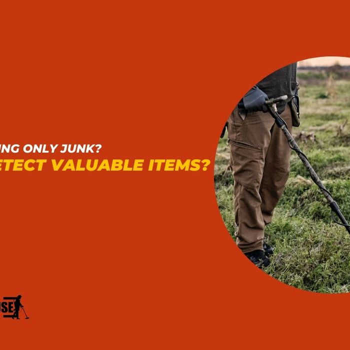 Why Am I Finding Only Junk? How to Detect Valuable Items