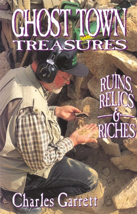 Ghost Town Treasures Ruins, Relics & Riches Book By Charles Garrett